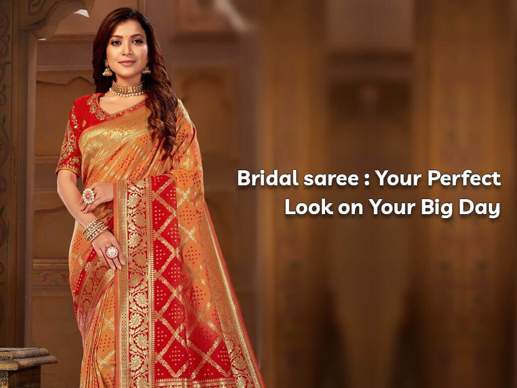 Bridal sarees- Your Perfect Look on Your Big Day