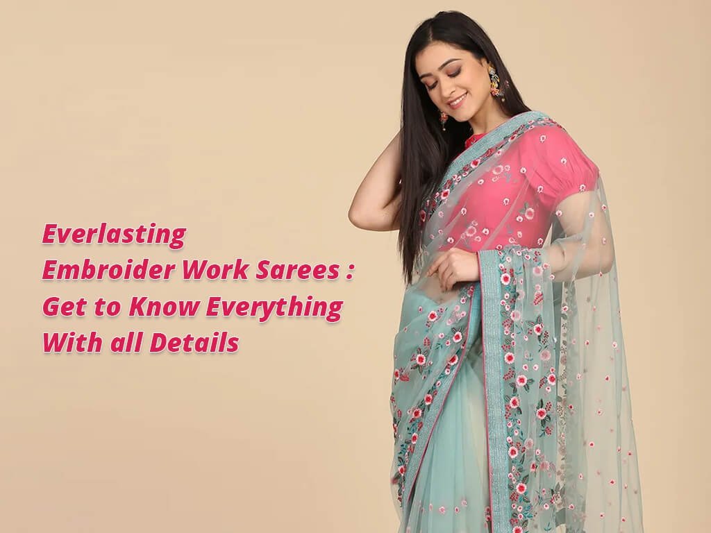 Everlasting Embroidery Work Sarees