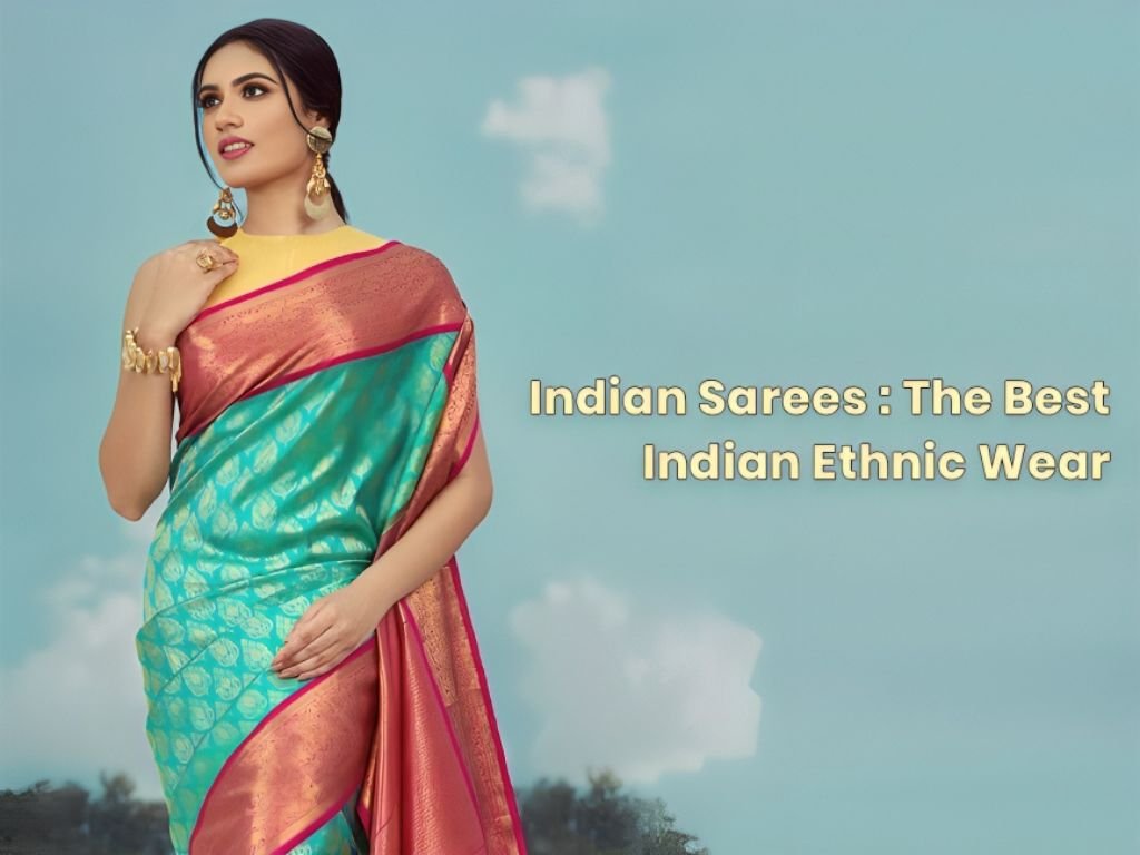 Indian Sarees - The Best Indian Ethnic Wear
