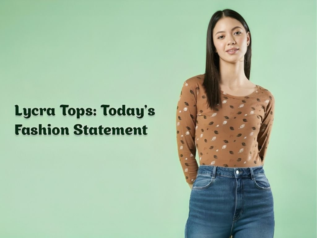Lycra Tops - Today’s Fashion Statement