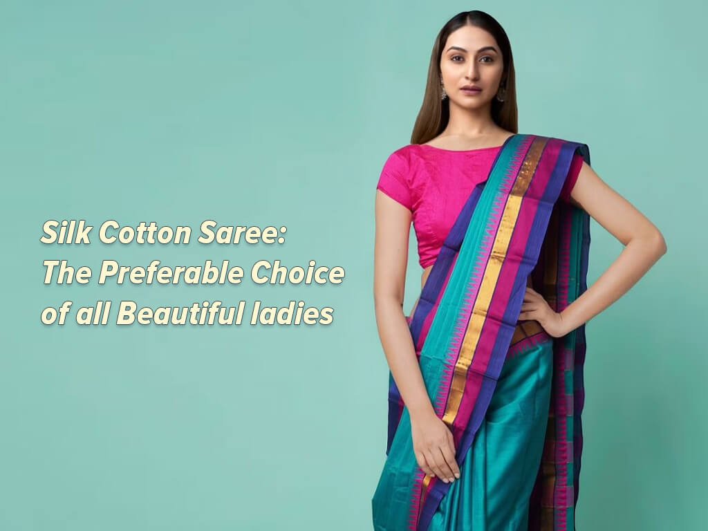 Silk Sotton Sarees- The Preferable Choice of all Beautiful ladies