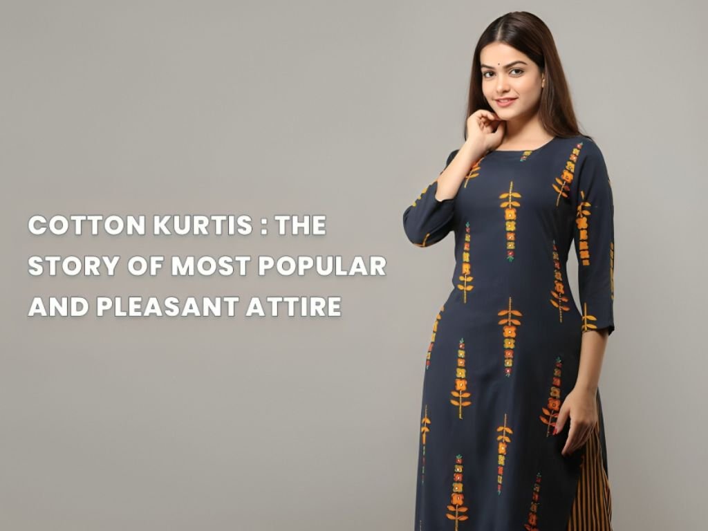 Cotton Kurtis - The Story of Most Popular and Pleasant Attire