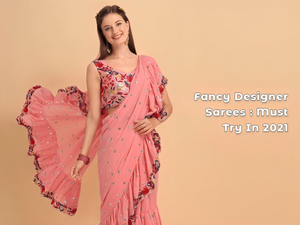 Fancy Designer Sarees - One of Must Try Popular Saree