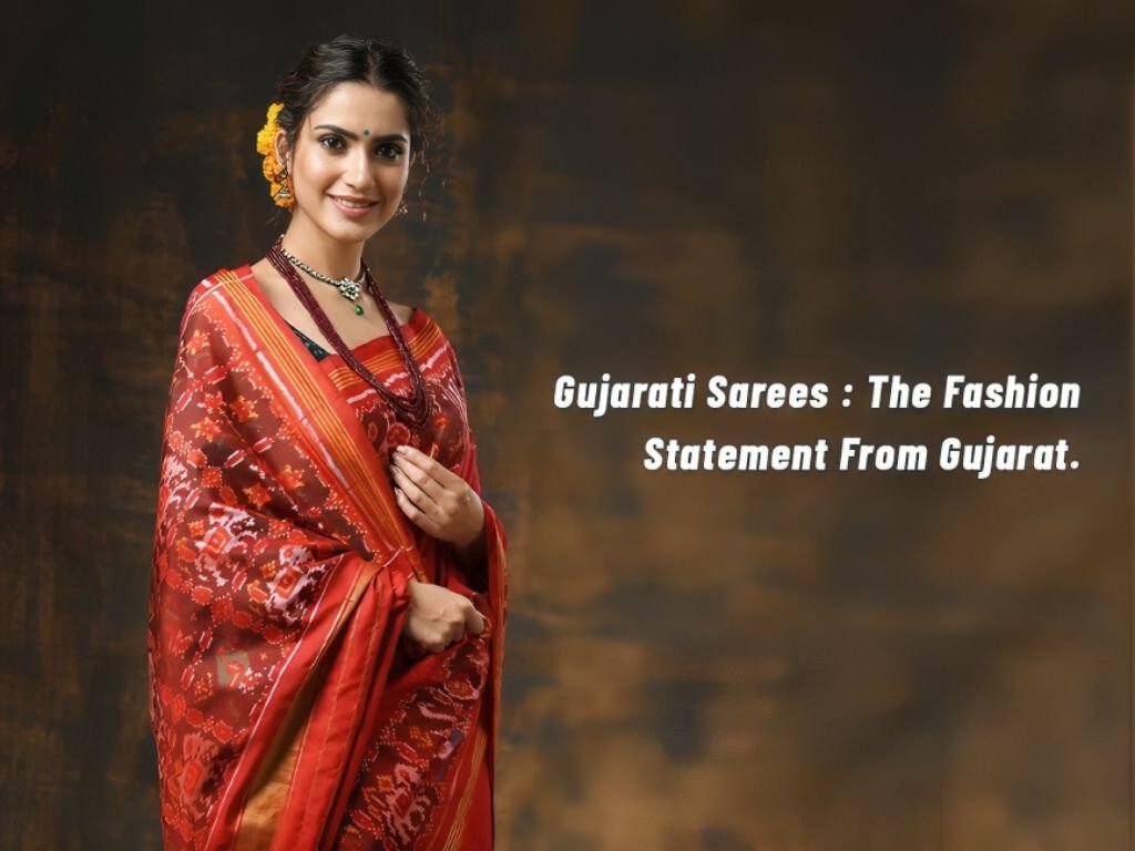 Gujarati Sarees - The Fashion Statement From Gujarat