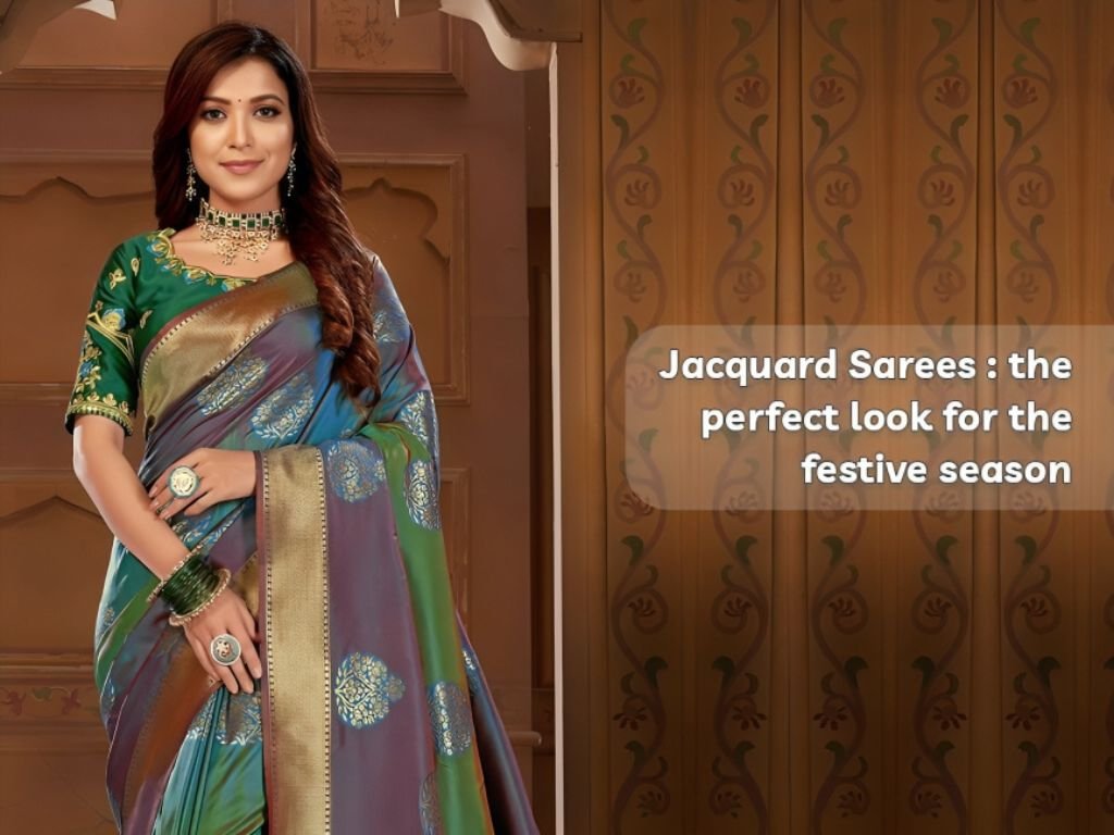 Jacquard Sarees - the perfect look for the festive season