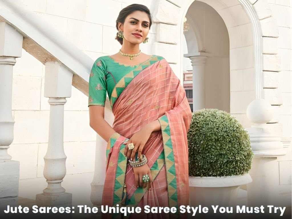 Jute Sarees - The Unique Saree Style You Must Try