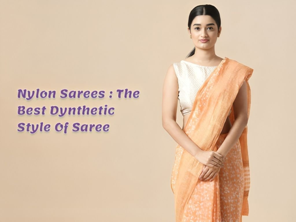 Nylon Sarees - The Best Synthetic Style of Saree