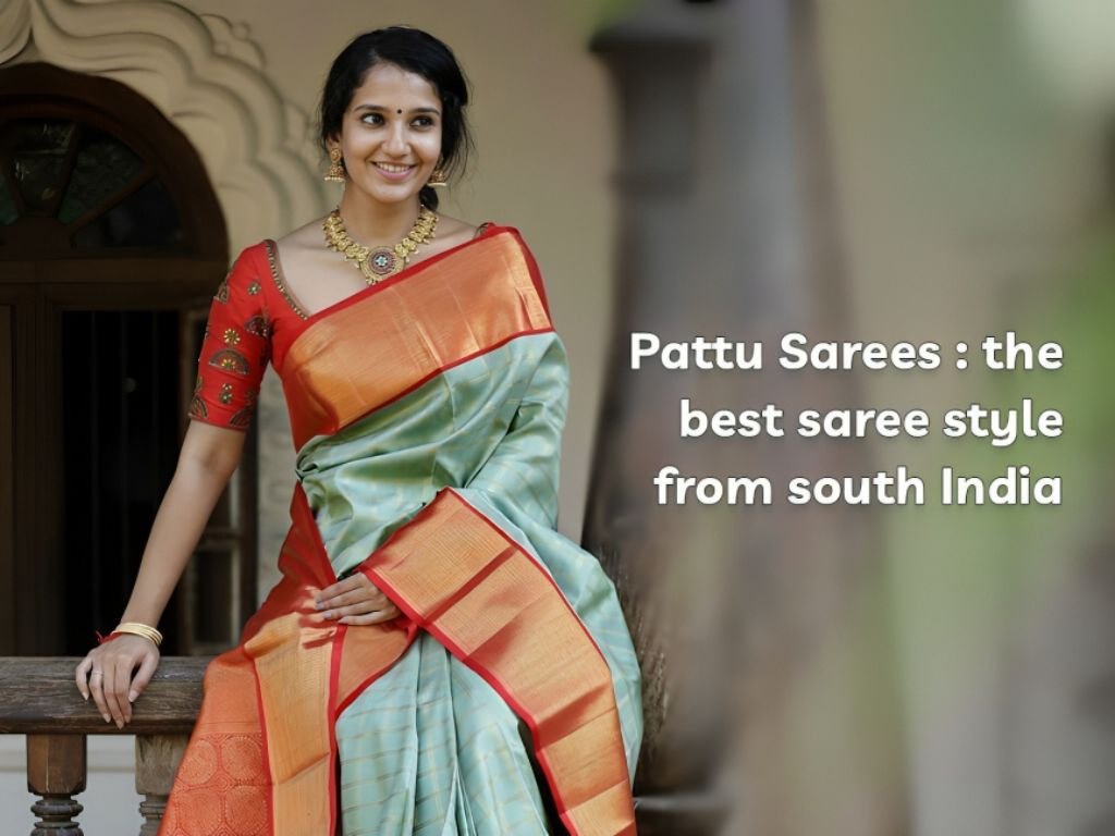 Pattu Sarees - The Best Saree Style from South India