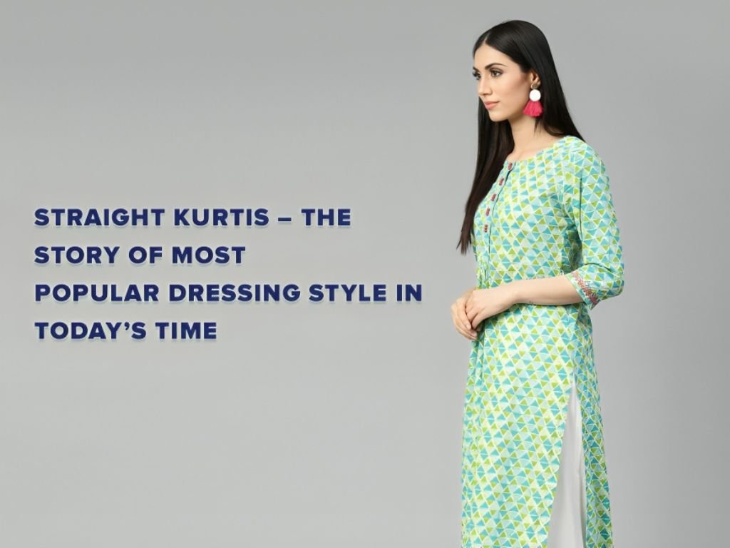 Straight Kurtis - The Story of Most Popular Dressing Style in Today’s Time