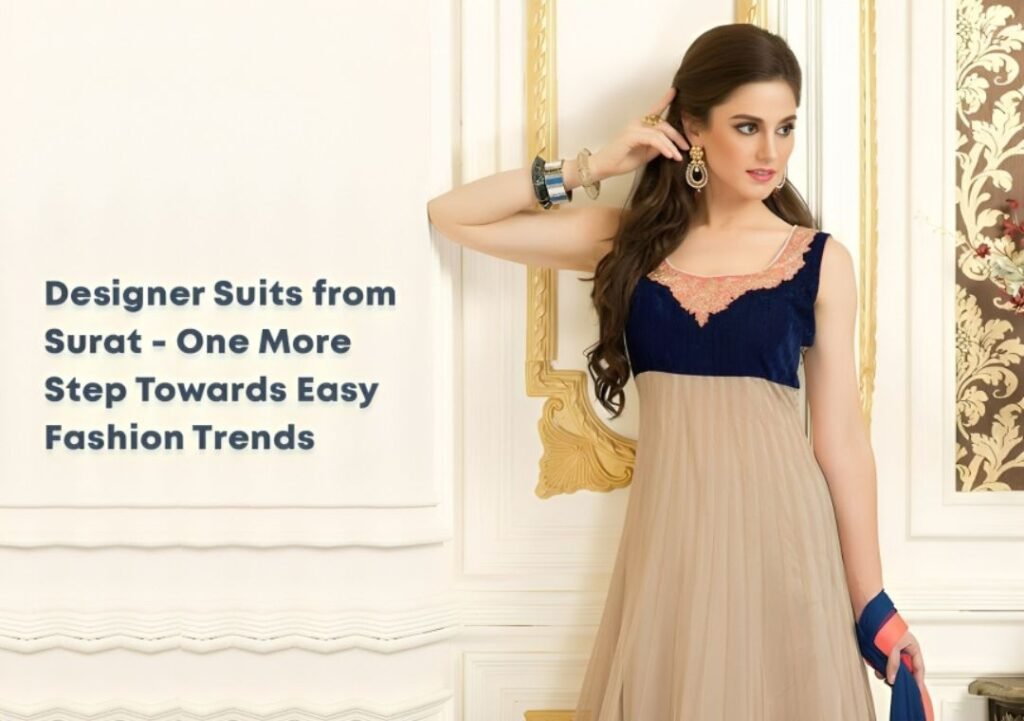 Designer Suits from Surat - One More Step Towards Easy Fashion Trends