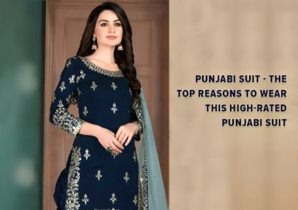 Punjabi suits – The Top Reasons to Wear This High-Rated Punjabi suits