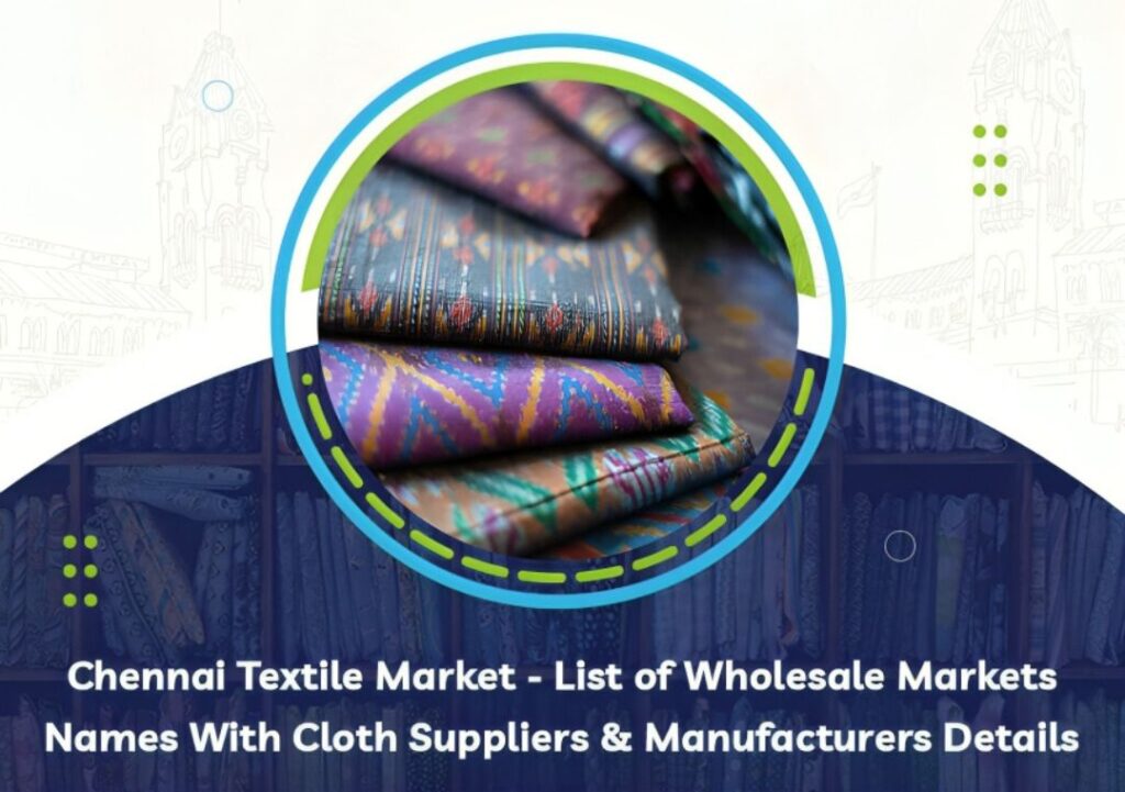 Chennai Textile Market – List of Wholesale Markets Names With Cloth Suppliers and Manufacturers Details