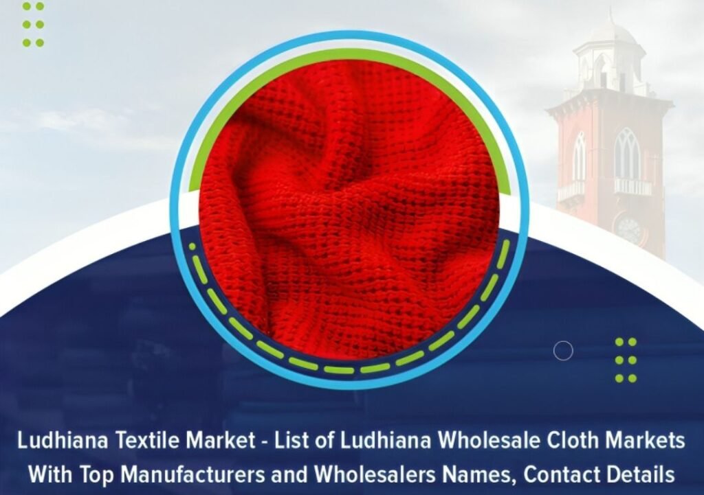 Ludhiana Textile Market - List of Ludhiana Wholesale Cloth Markets With Top Manufacturers and Wholesalers Names, Contact Details