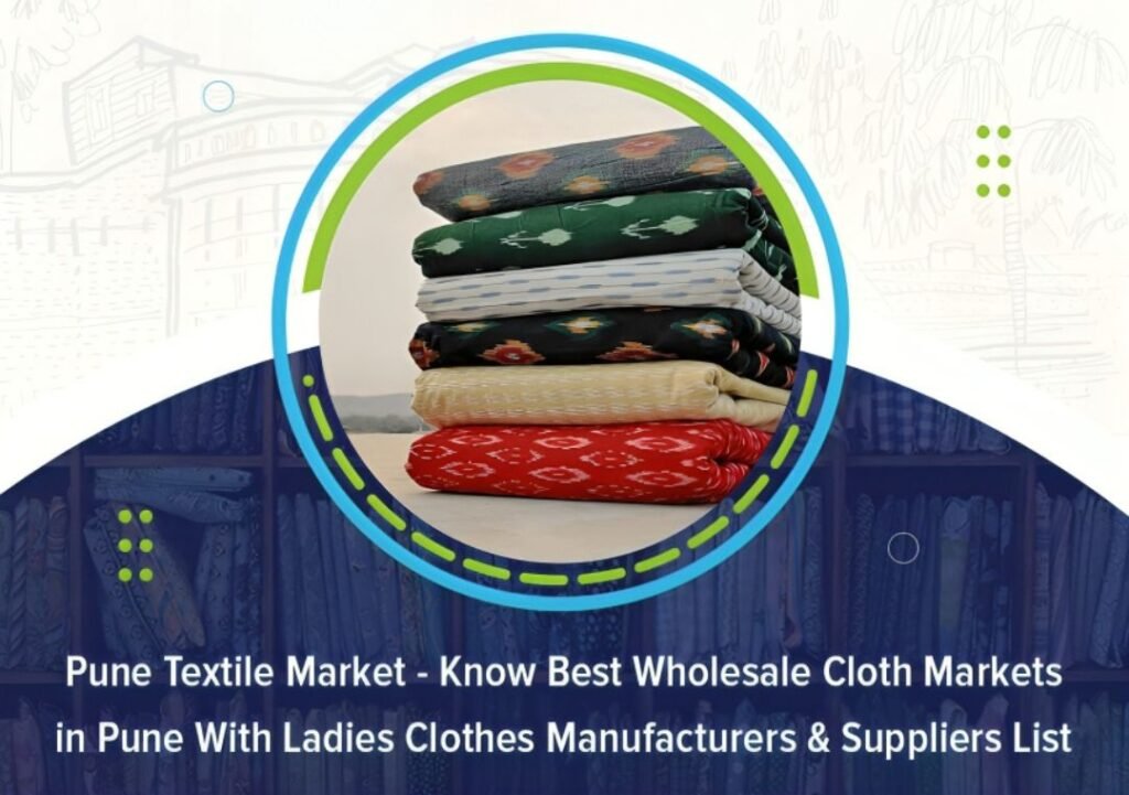 Pune Textile Market - Know Best Wholesale Cloth Markets in Pune With Ladies Clothes Manufacturers and Suppliers List