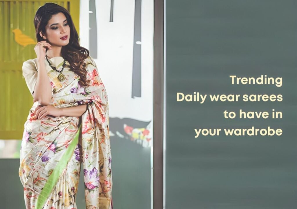 Trending Daily Wear Sarees to Have in Your Wardrobe