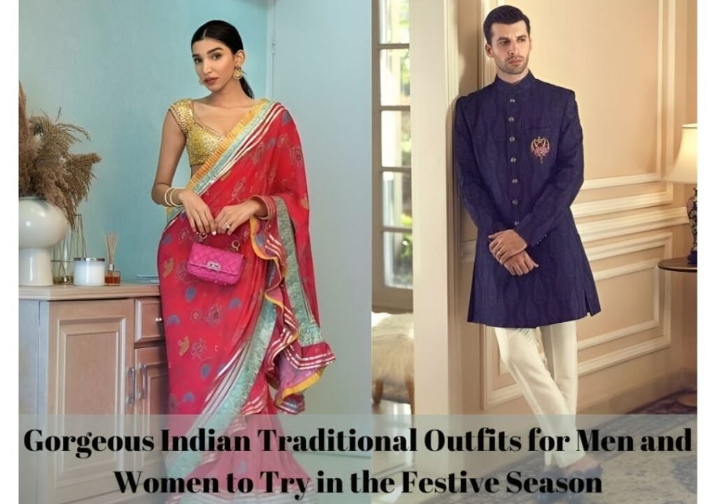 Gorgeous Indian Traditional Outfits for Men and Women to Try in the Festive Season