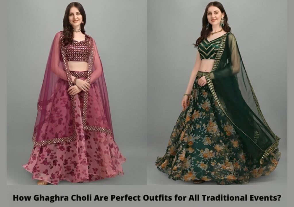 How Ghaghra Choli Are Perfect Outfits for All Traditional Events