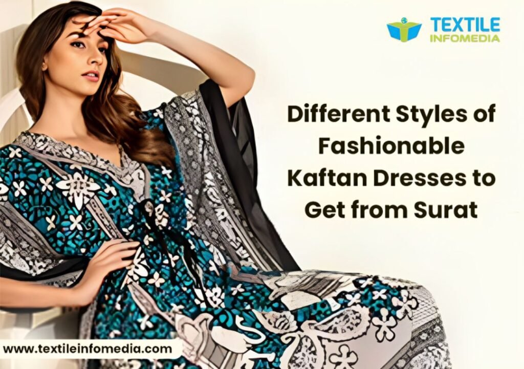 Different Styles of Fashionable Kaftan Dresses to Get from Surat