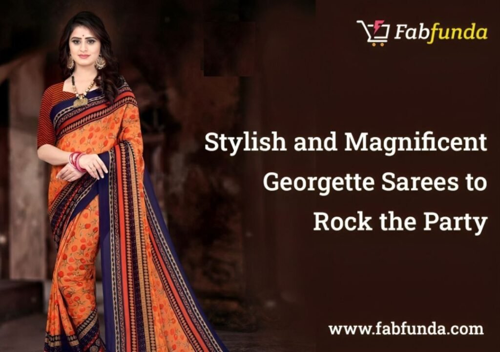 Stylish and Magnificent Georgette Sarees to Rock the Party