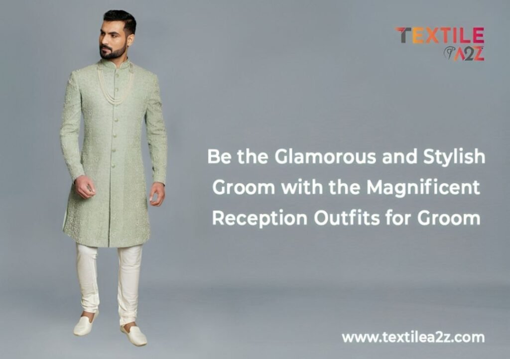 Be the Glamorous and Stylish Groom with the Magnificent Reception Outfits for Groom