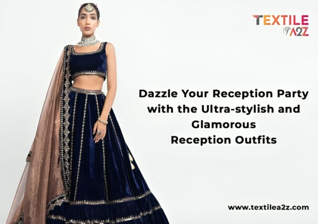 Dazzle Your Reception Party with the Ultra-stylish and Glamorous Reception Outfits