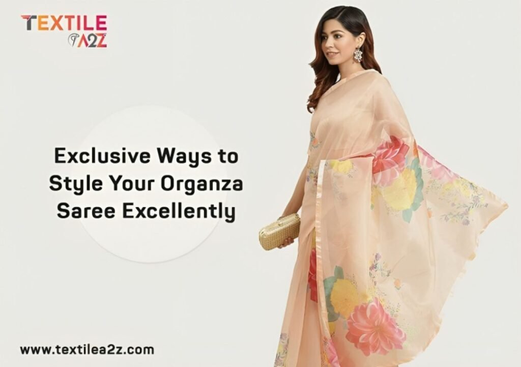 Exclusive Ways to Style Your Organza Sarees Excellently