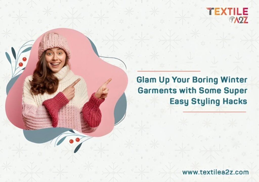 Glam Up Your Boring Winter Garments with Some Super Easy Styling Hacks