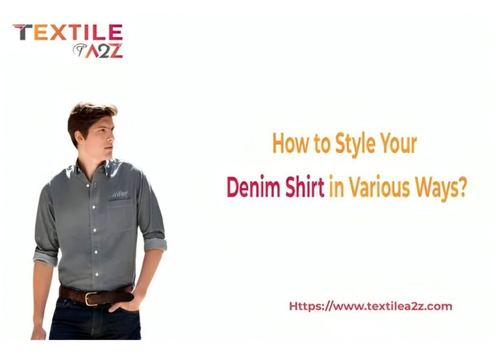 How to Style Your Denim Shirt in Various Ways