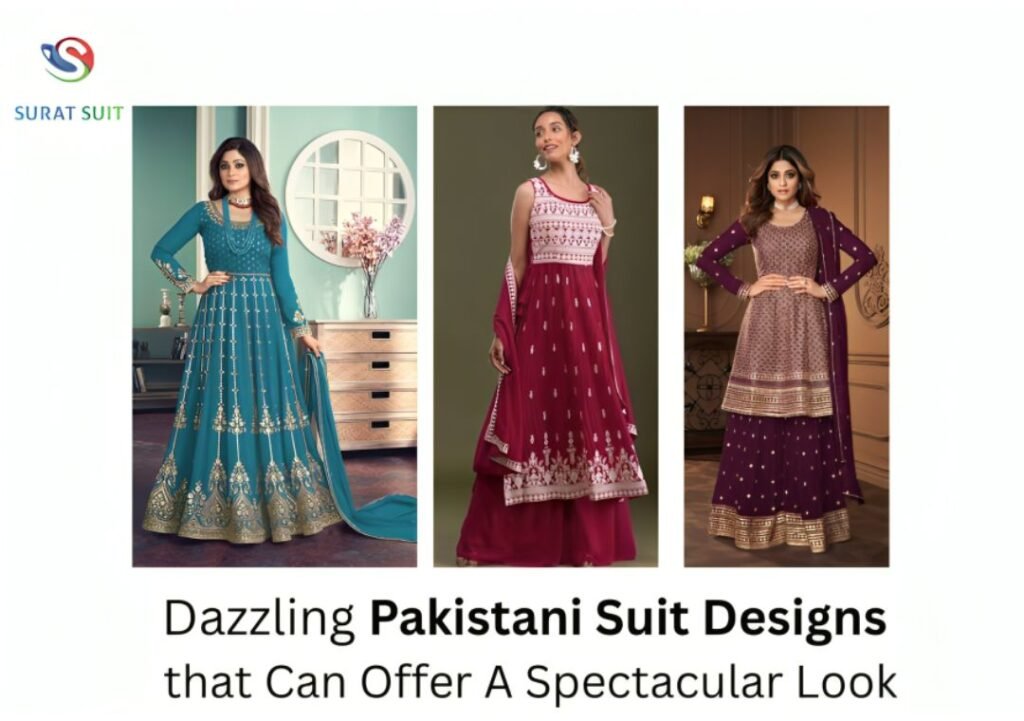 Dazzling Pakistani Suit Designs that Can Offer A Spectacular Look